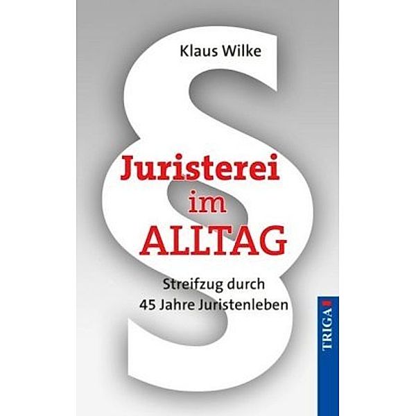 Juristerei im Alltag, Klaus Wilke