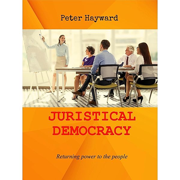 Juristical Democracy, Peter Hayward