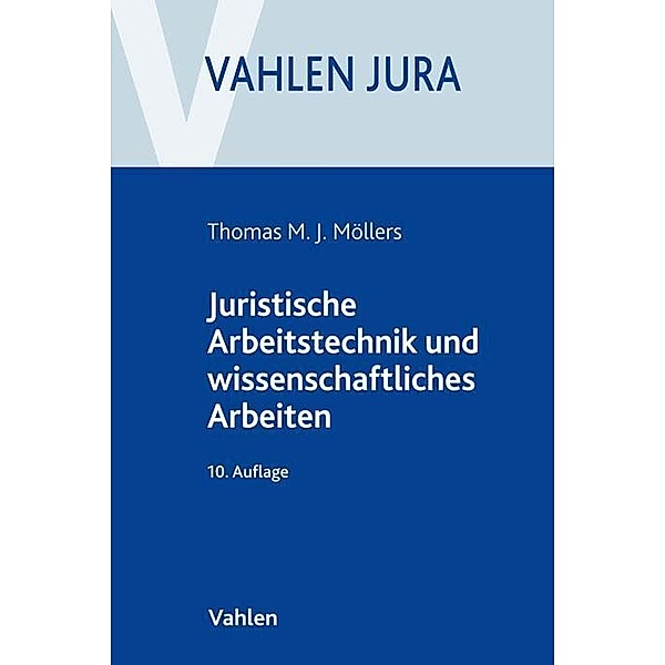 Juristische Arbeitstechnik und wissenschaftliches Arbeiten, Thomas M. J. Möllers