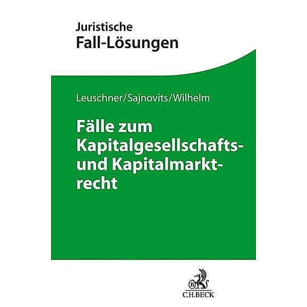 Juristische Fall-Lösungen / Fälle zum Kapitalgesellschafts- und Kapitalmarktrecht, Lars Leuschner, Dirk A. Verse