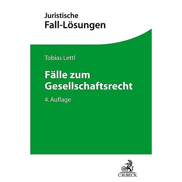 Juristische Fall-Lösungen / Fälle zum Gesellschaftsrecht, Tobias Lettl