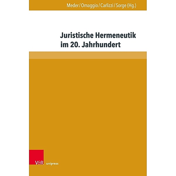 Juristische Hermeneutik im 20. Jahrhundert / Beiträge zu Grundfragen des Rechts