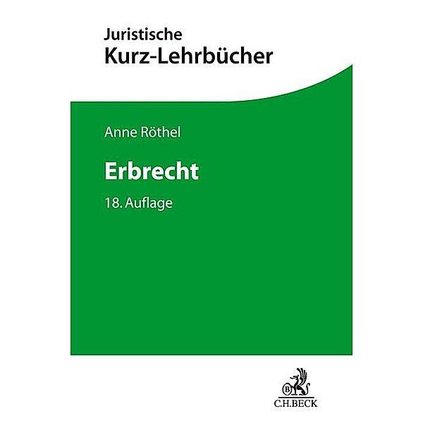 Juristische Kurz-Lehrbücher / Erbrecht, Anne Röthel