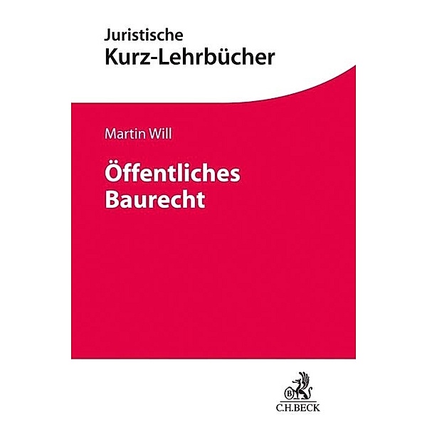 Juristische Kurz-Lehrbücher / Öffentliches Baurecht, Martin Will