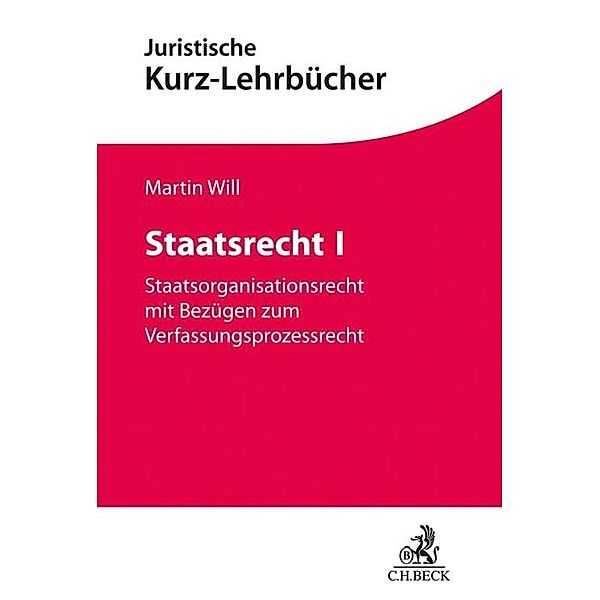 Juristische Kurz-Lehrbücher / Staatsrecht I, Martin Will