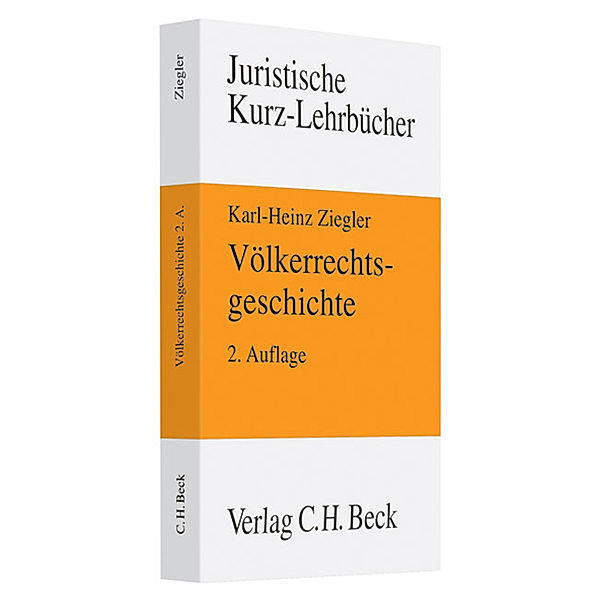 Juristische Kurz-Lehrbücher / Völkerrechtsgeschichte, Karl-Heinz Ziegler