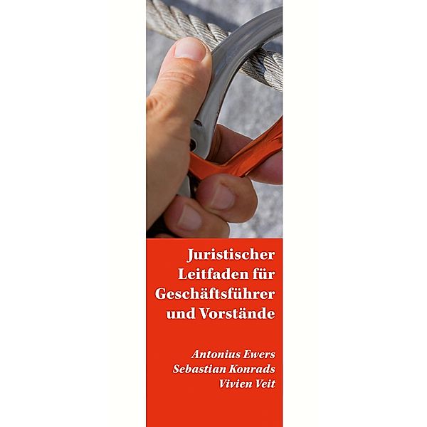 Juristischer Leitfaden für Geschäftsführer und Vorstände, Antonius Ewers, Sebastian Konrads, Vivien Veit