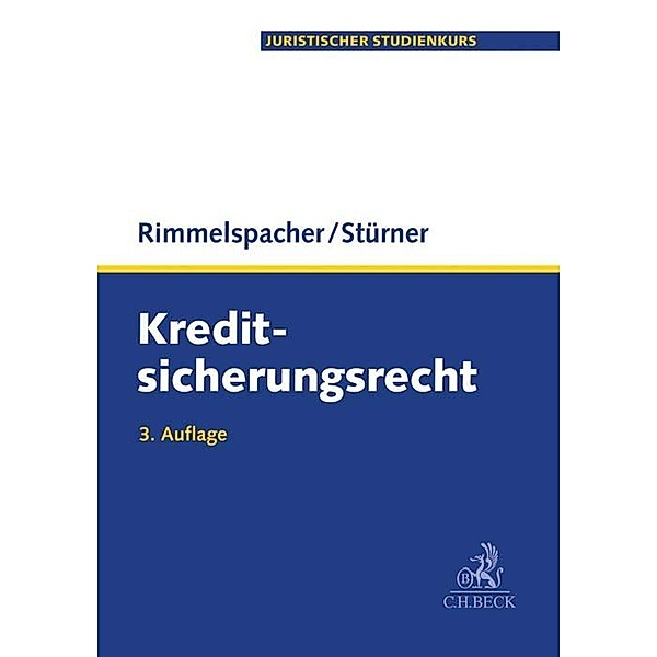 Juristischer Studienkurs / Kreditsicherungsrecht, Bruno Rimmelspacher, Michael Stürner