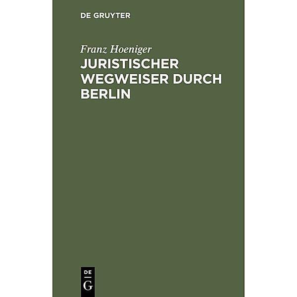Juristischer Wegweiser durch Berlin, Franz Hoeniger