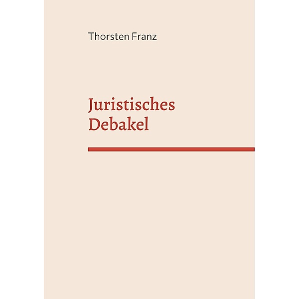 Juristisches Debakel, Thorsten Franz