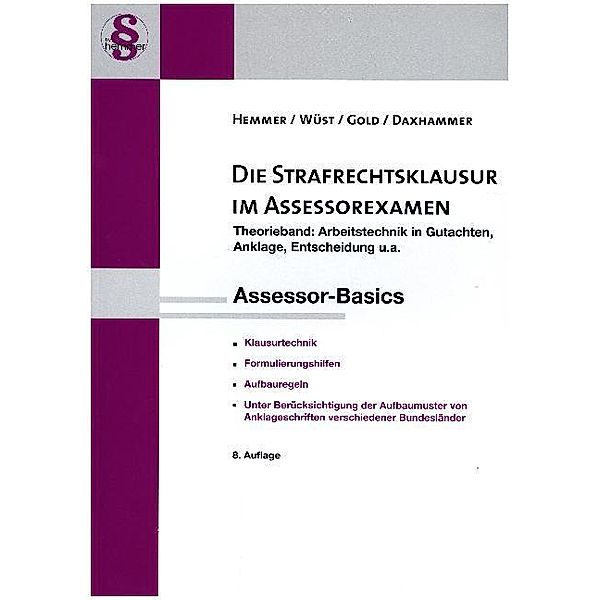 Juristisches Repetitorium hemmer / A8 / Die Strafrechtsklausur im Assessorexamen, Karl Edmund Hemmer, Achim Wüst, Christian Daxhammer