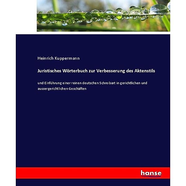 Juristisches Wörterbuch zur Verbesserung des Aktenstils, Heinrich Kuppermann