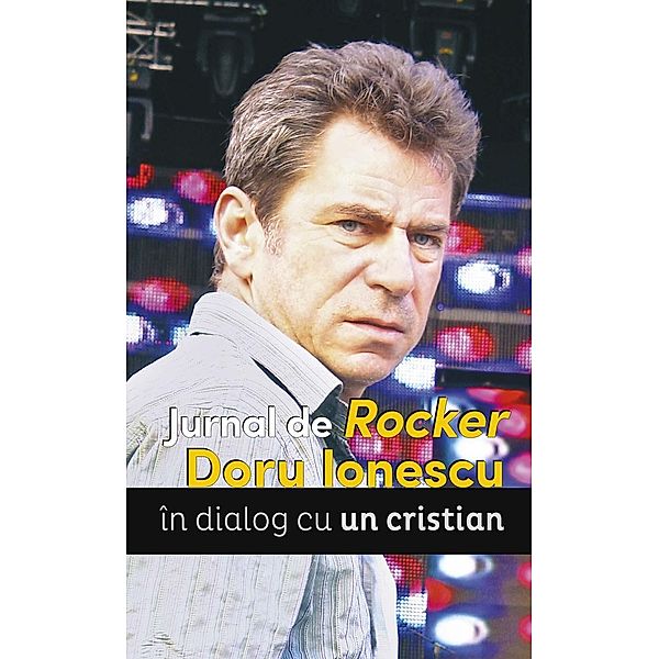 Jurnal de Rocker. Doru Ionescu în dialog cu un cristian / Muzicala, Doru Ionescu, Un Cristian