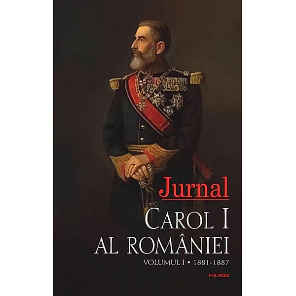 Jurnal I. 1881-1887 / DOCUMENT, Carol I al României