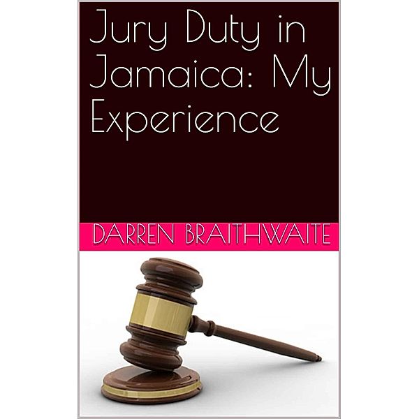 Jury Duty in Jamaica: My Experience, Darren Braithwaite