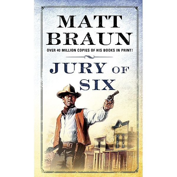 Jury of Six / Luke Starbuck Novels, Matt Braun