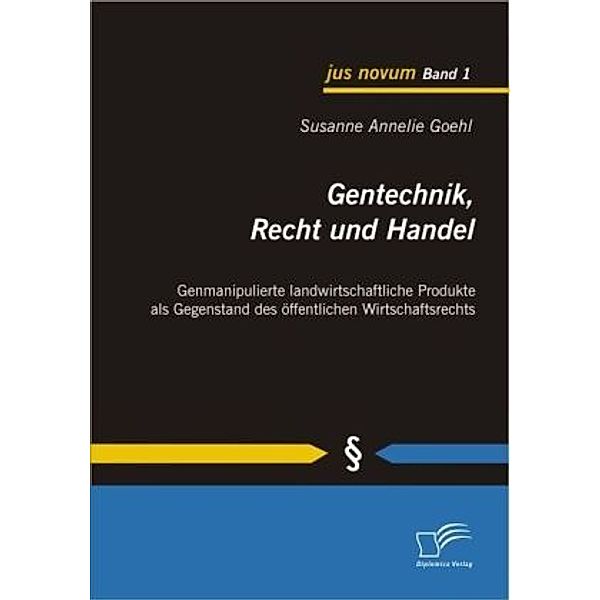 jus novum / Gentechnik, Recht und Handel, Susanne A. Goehl