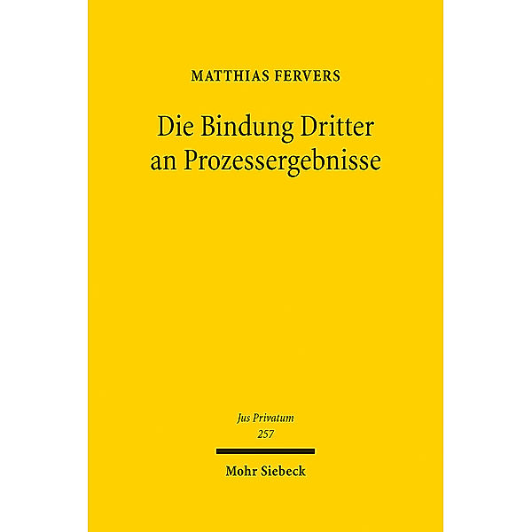 Jus Privatum / Die Bindung Dritter an Prozessergebnisse, Matthias Fervers