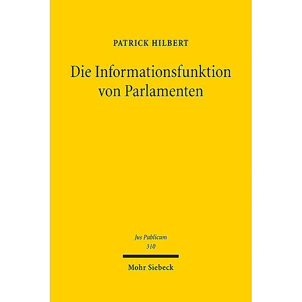 Jus Publicum / Die Informationsfunktion von Parlamenten, Patrick Hilbert
