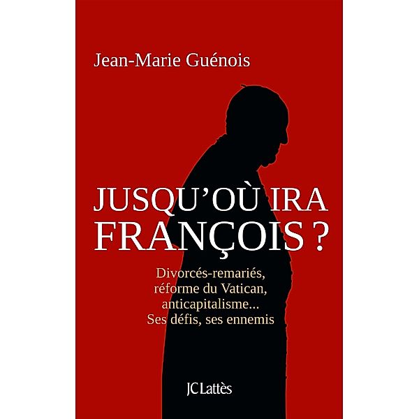 Jusqu'où ira François ? / Essais et documents, Jean-Marie Guénois