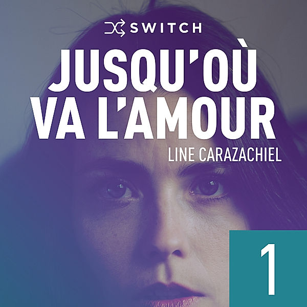 Jusqu'où va l'amour ? - 1 - Jusqu'où va l'amour 1, Line Carazachiel