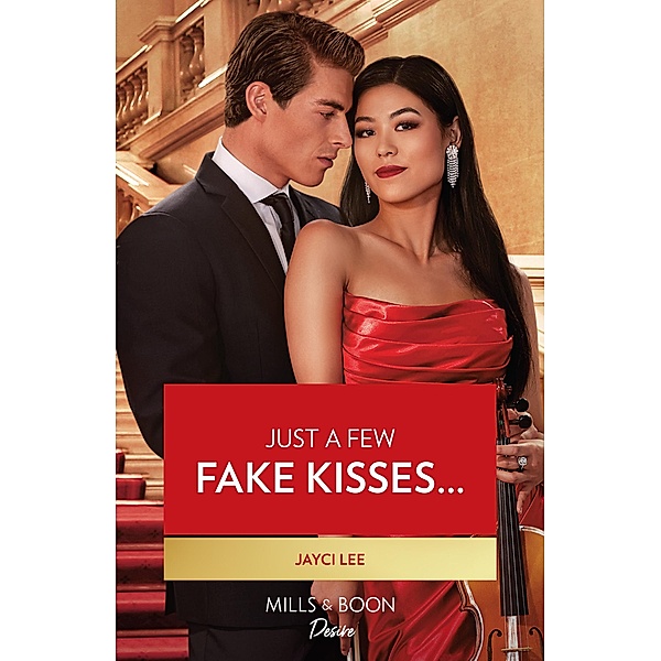Just A Few Fake Kisses... (Hana Trio, Book 3) (Mills & Boon Desire), Jayci Lee