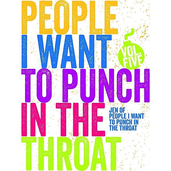 Just a FEW People I Want to Punch in the Throat (Vol #5) / People I Want to Punch in the Throat, Jen Mann