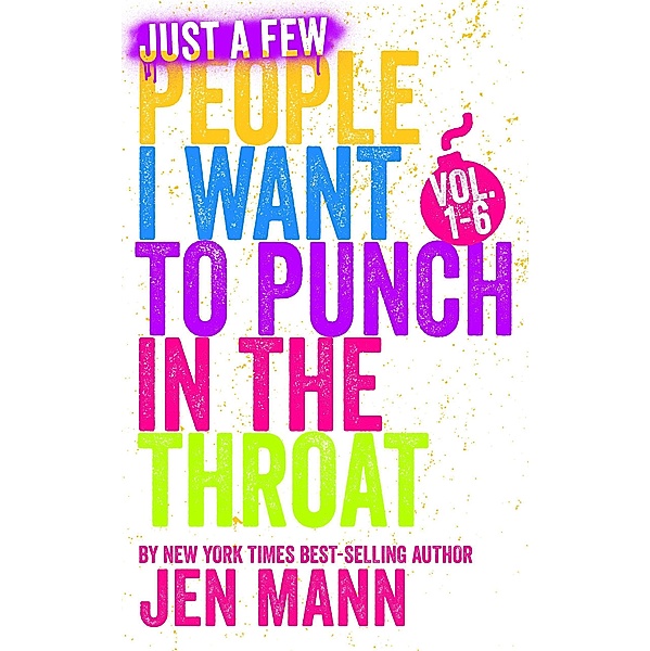 Just a Few People I Want to Punch in the Throat Vol. 1-6, Jen Mann