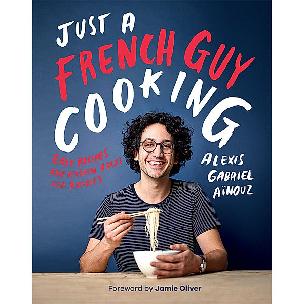 Just a French Guy Cooking, Alexis Gabriel Aïnouz