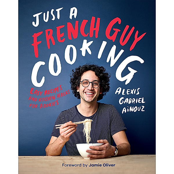 Just a French Guy Cooking, Alexis Gabriel Aïnouz