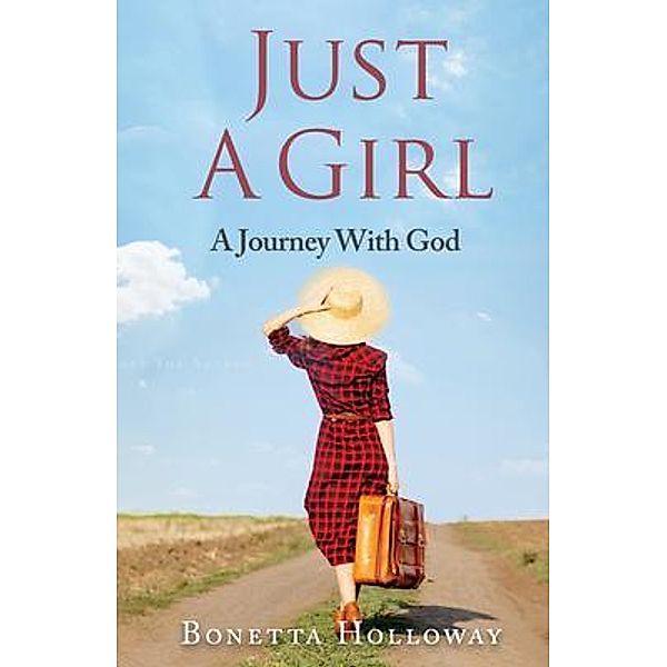 Just A Girl...A Journey With God, Bonetta Hollaway