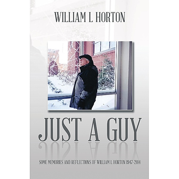 Just a Guy, William L Horton