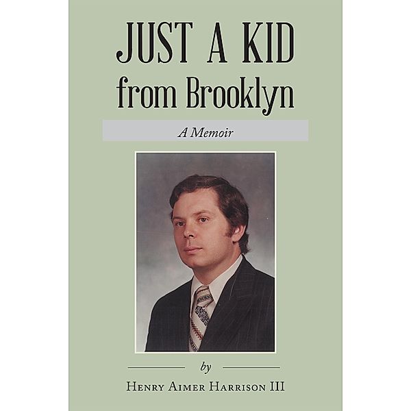 Just a Kid from Brooklyn, Henry Aimer Harrison Iii