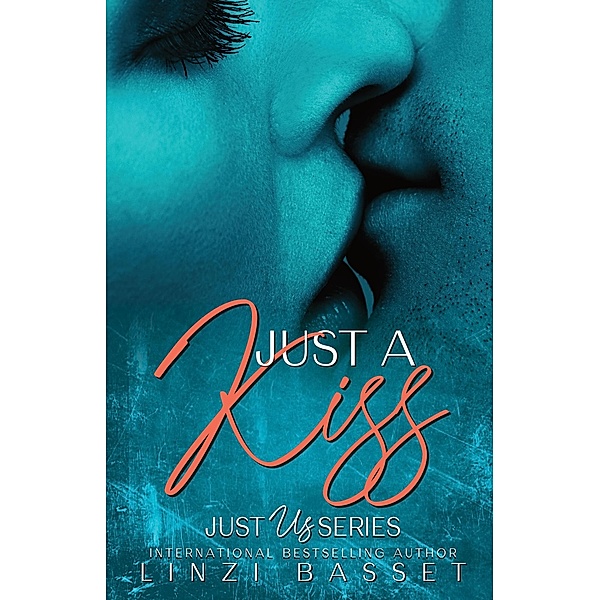 Just a Kiss (Just Us Series, #1) / Just Us Series, Linzi Basset