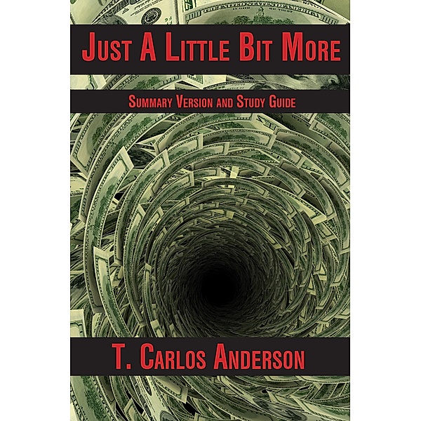 Just a Little Bit More: Summary Version and Study Guide, T. Carlos Anderson