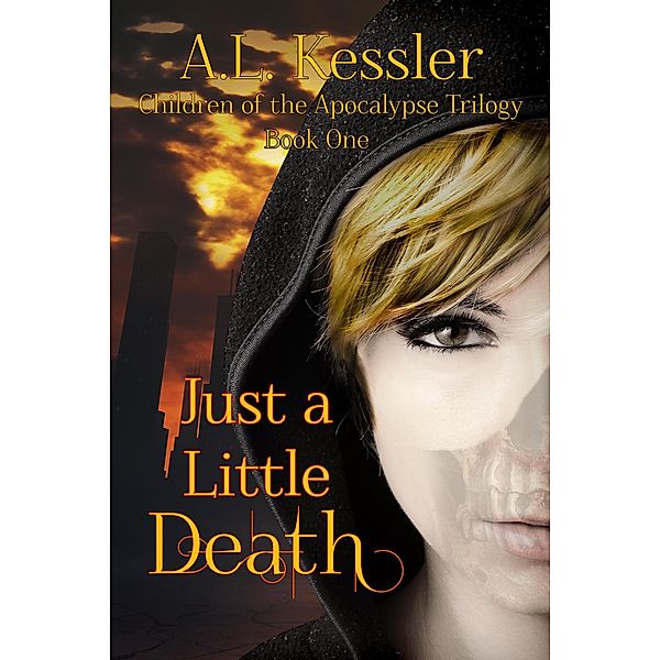 Just a Little Death (Children of the Apocalypse, #1) / Children of the Apocalypse, A. L. Kessler