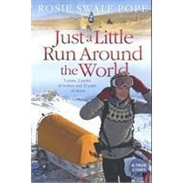 Just a Little Run Around the World, Rosie Swale Pope
