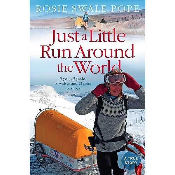 Just a Little Run Around the World, Rosie Swale Pope