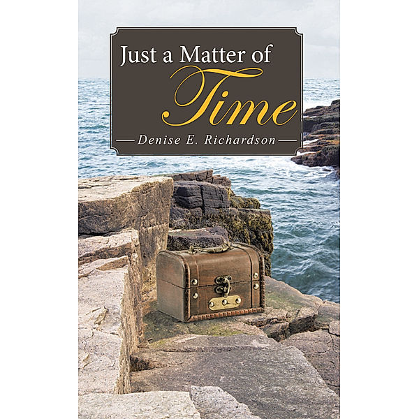 Just a Matter of Time, Denise E. Richardson