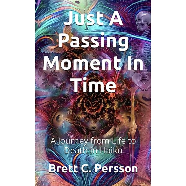 Just A Passing Moment In Time, Brett C. Persson