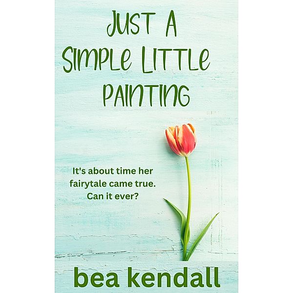 Just a Simple Little Painting (Everything Changes) / Everything Changes, Bea Kendall