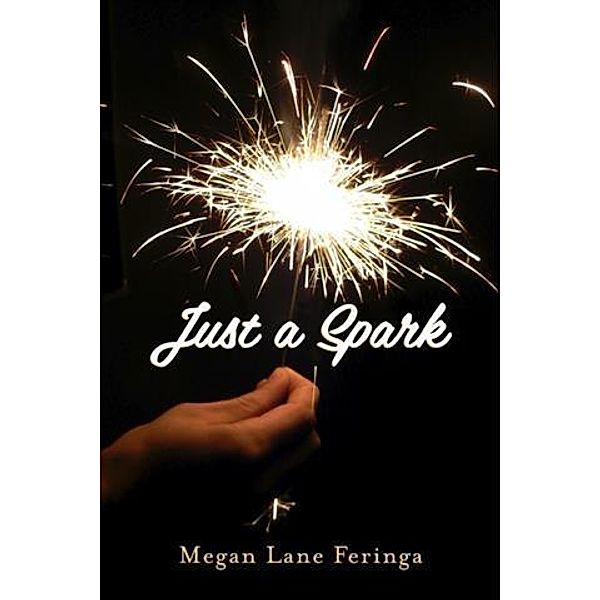 Just a Spark, Megan Lane Feringa