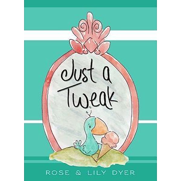 Just a Tweak / Funnel Time Books, Rose Dyer