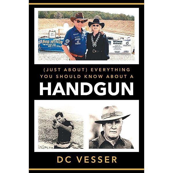 (Just About) Everything You Should Know About A Handgun, Dc Vesser