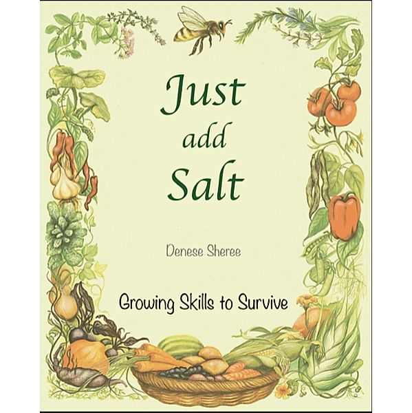 Just add Salt - Growing Skills to Survive, Denese Sheree