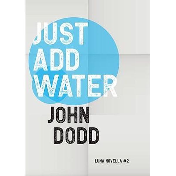 Just Add Water / Luna Novella Bd.2, John Dodd