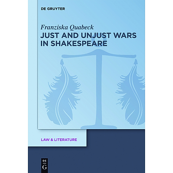 Just and Unjust Wars in Shakespeare, Franziska Quabeck