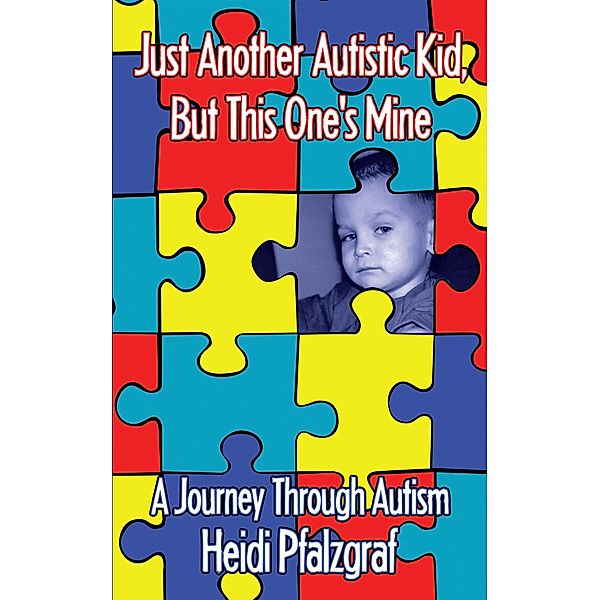 Just Another Autistic Kid, but This One's Mine, Heidi Pfalzgraf