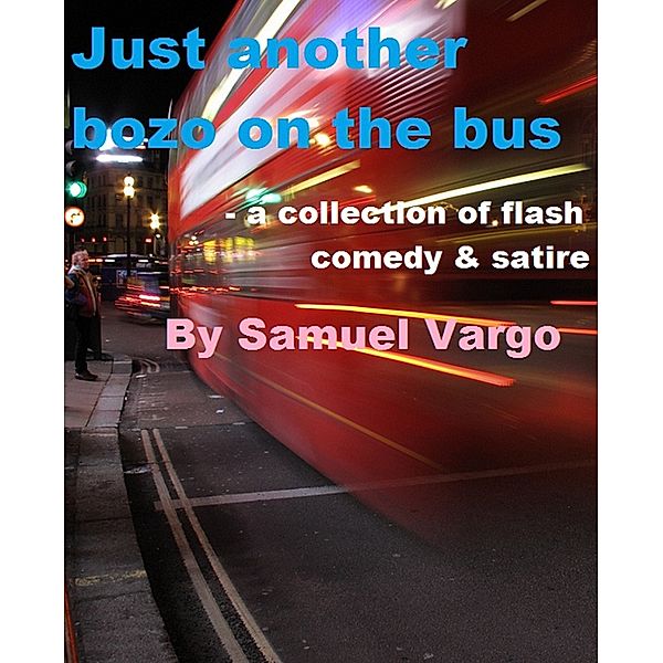 Just Another Bozo On The Bus, Samuel Vargo