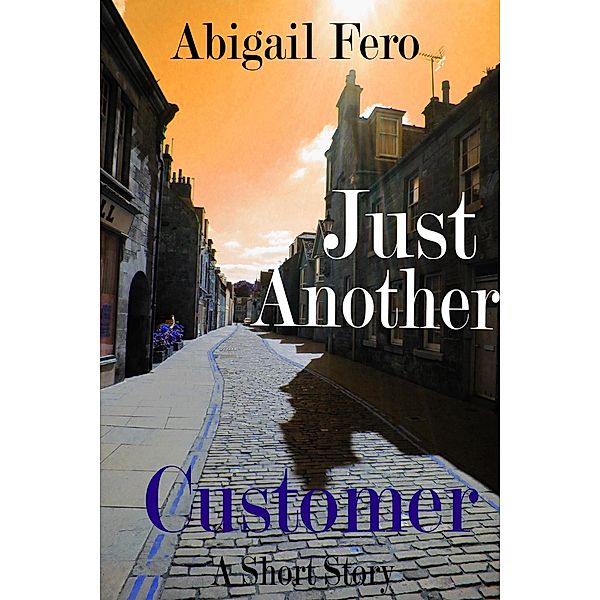 Just Another Customer / Black Shire Publishing, Abigail Fero